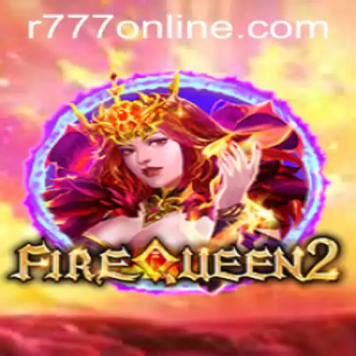 Exploring FireQueen2: The Fiery Realm of R777